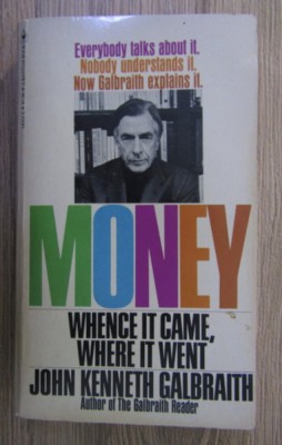 John Kenneth Galbraith - Money. Whence it came, where it went foto