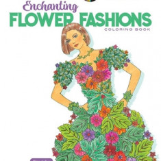 Creative Haven Enchanting Flower Fashions Coloring Book