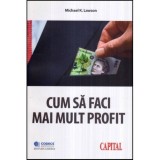 Michael K. Lawson - Cum sa faci mai mult profit - 117011