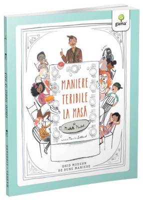 Maniere Teribile La Masa, Michelle Markel - Editura Gama foto