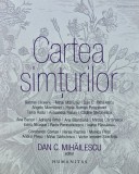 Cartea simturilor, Dan C. Mihailescu, Humanitas, 2015, 291 pagini, Filosofie, brosata, stare buna