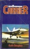 Carrier - Keith Douglass, roman, editura antonie, 1994, stare buna, 350 pagini
