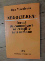 Negocierea Forma De Comunicare In Relatiile Interumane - Dan Voiculescu ,536184 foto