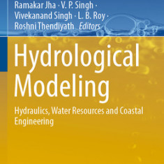 Hydrological Modeling: Hydraulics, Water Resources and Coastal Engineering