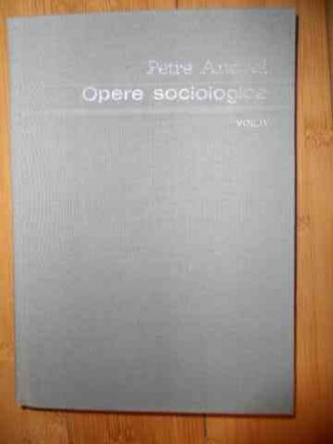 Opere Sociologice Vol. Iv - Petre Andrei ,535032 foto