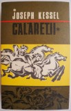 Calaretii - Joseph Kessel - Roman Beletristica
