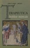 Terapeutica bolilor mintale - Paperback brosat - Jean-Claude Larchet - Sophia