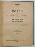 PORCII , IMPRESII DIN TIMPUL INVAZIEI / OCUPATIEI , NOTE DE OM NECAJIT de ARCHIBALD , 1925 *COLEGAT DE DOUA VOLUME