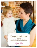 Deserturi raw pentru copii si parinti sanatosi - Curtea Veche