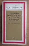 Problema contradictiei in economia socialista / Nicolae N. Constantinescu