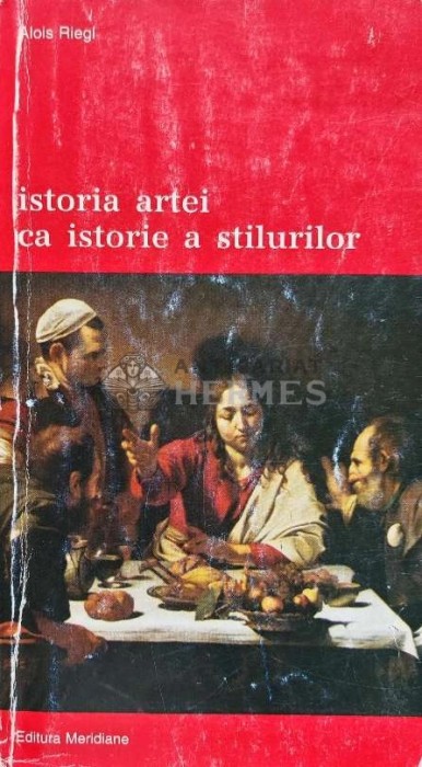 Istoria artei ca istorie a stilurilor - 1998 - Alois Riegl (AC91)