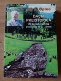 Dacia presistorica N.Densusianu prezentata de C.I.Istate Ion N.Oprea