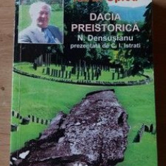 Dacia presistorica N.Densusianu prezentata de C.I.Istate Ion N.Oprea