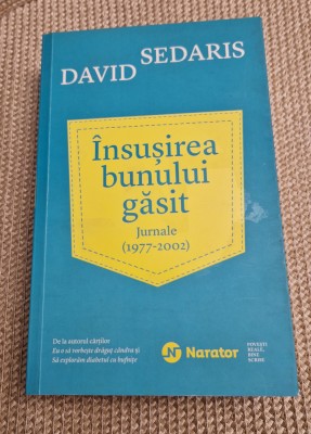 Insusirea bunului gasit jurnale 1977 - 2002 David Sedaris foto