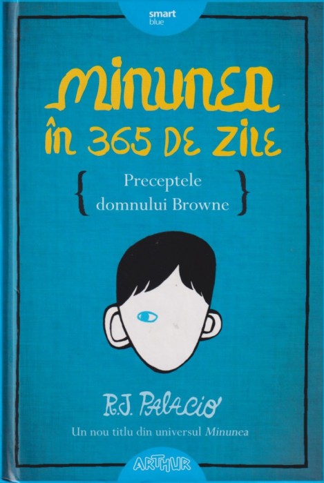 Minunea in 365 de zile: Preceptele domnului Browne - R.J. Palacio