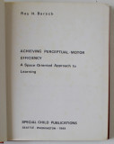 ACHIEVING PERCEPTUAL - MOTOR EFFIENCY , A SPACE - ORIENTED APPROACH TO LEARNING by RAY . H. BARSCH , 1968