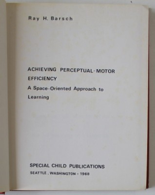 ACHIEVING PERCEPTUAL - MOTOR EFFIENCY , A SPACE - ORIENTED APPROACH TO LEARNING by RAY . H. BARSCH , 1968 foto