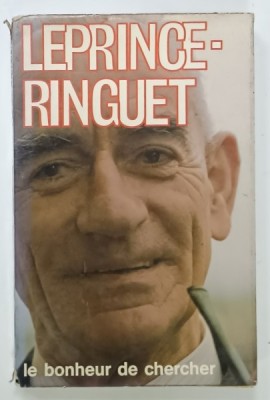 LEPRINCE RINGUET , LE BONHEUR DE CERCHER , 1976 | Okazii.ro