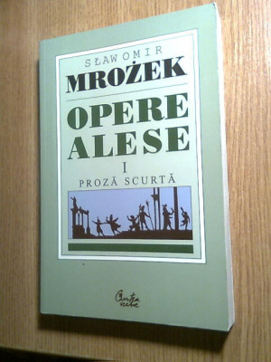 Slawomir Mrozek - Opere alese I. Proza scurta (Editura Curtea Veche, 2004) foto