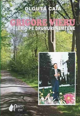GRIGORE VIERU PELERIN PE DRUMURI NEMTENE-OLGUTA CAIA-253156 foto
