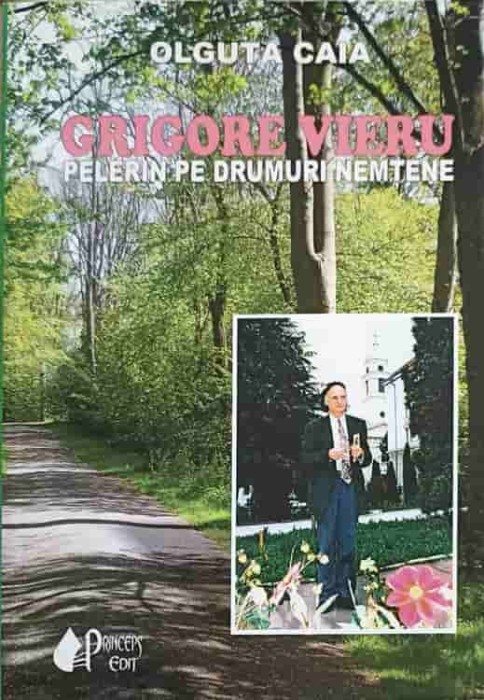 GRIGORE VIERU PELERIN PE DRUMURI NEMTENE-OLGUTA CAIA-253156
