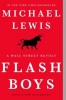 Flash Boys: A Wall Street Revolt - Michael Lewis, Carte in Engleza despre Finante si Investitii, Editura W. W. Norton &amp; Company