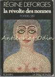 La Revolte Des Nonnes - Regine Deforges, La Table Ronde, Paris 1981, Roman, Beletristica, Coperta Brosata, 268 Pagini