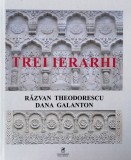 Trei ierarhi | Razvan Theodorescu, Dana Galanton