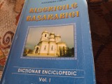 BISERICILE BASARABIEI , DICTIONAR ENCICLOPEDIC, VOL I -ALEXANDRU CERGA, 413 P