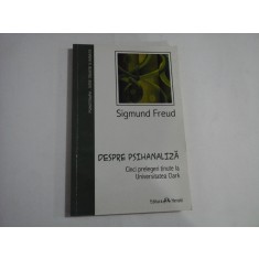 DESPRE PSIHANALIZA - SIGMUND FREUD - CINCI PRELEGERI TINUTE LA UNIVERSITATEA CLARK