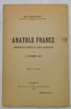 ANATOLE FRANCE , CONFERINTA TINUTA LA CASA SCOALELOR LA 31 IANUARIE 1925 de CH. DROUHET , 1925