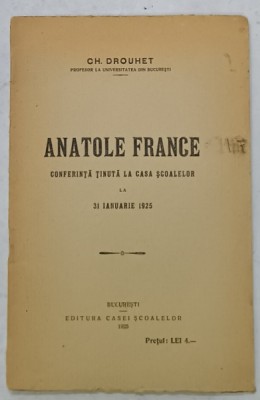 ANATOLE FRANCE , CONFERINTA TINUTA LA CASA SCOALELOR LA 31 IANUARIE 1925 de CH. DROUHET , 1925 foto