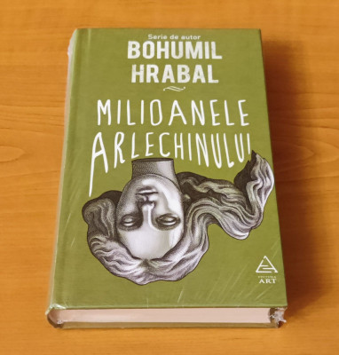 Bohumil Hrabal - Milioanele arlechinului (sigilat / &amp;icirc;n țiplă) foto