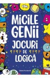 Micile genii. Jocuri de logica - Gareth Moore