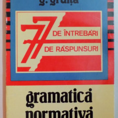GRAMATICA NORMATIVA , 77 DE INTREBARI , 77 DE RASPUNSURI de G. GRUITA , 1994