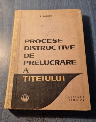 Procese distructive de prelucrare a titeiului S. D. Raseev foto