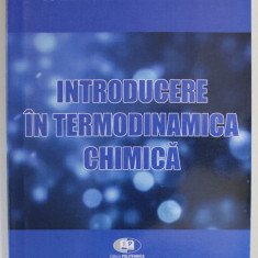 INTRODUCERE IN TERMODINAMICA CHIMICA de CORNELIU - MIRCEA DAVIDESCU , 2018