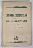 ISTORIA ROMANILOR SUB MIHAI VODA VITEAZUL de NICOLAE BALCESCU, EDITIA A IV-A 1936
