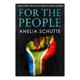 Cumpara ieftin For The People - Carte straina Horror Thriller Crime, Anelia Schutte, Knysna, Africa de Sud, Literatura