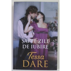 SAPTE ZILE DE IUBIRE , roman de TESSA DARE , 2021