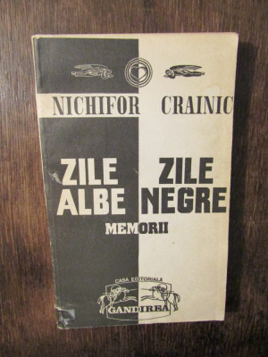 Zile albe, zile negre. Memorii - Nichifor Crainic foto