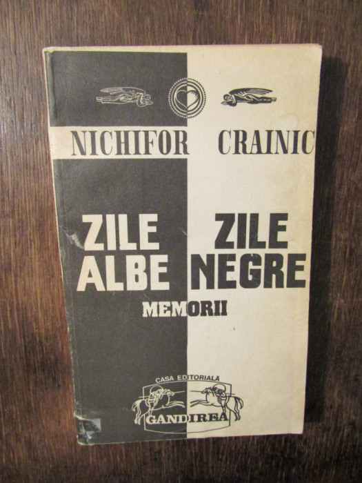 Zile albe, zile negre. Memorii - Nichifor Crainic