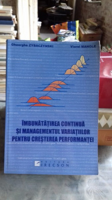 IMBUNATATIREA CONTINUA SI MANAGEMENTUL VARIATIILOR PENTRU CRESTEREA PERFORMANTEI-VIOREL MANOLE SI ALTII foto