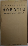 HORATIU - SATIRE SI EPISTOLE de HORIA LOVINESCU / ISTORIA CIVILIZATIEI ROMANE MODERNE de HORIA LOVINESCU , COLIGAT DE DOUA CARTI , ANII &#039;20 , CARTEA