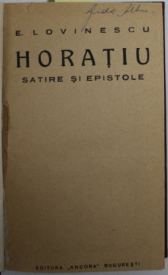 HORATIU - SATIRE SI EPISTOLE de HORIA LOVINESCU / ISTORIA CIVILIZATIEI ROMANE MODERNE de HORIA LOVINESCU , COLIGAT DE DOUA CARTI , ANII &amp;#039;20 , CARTEA foto