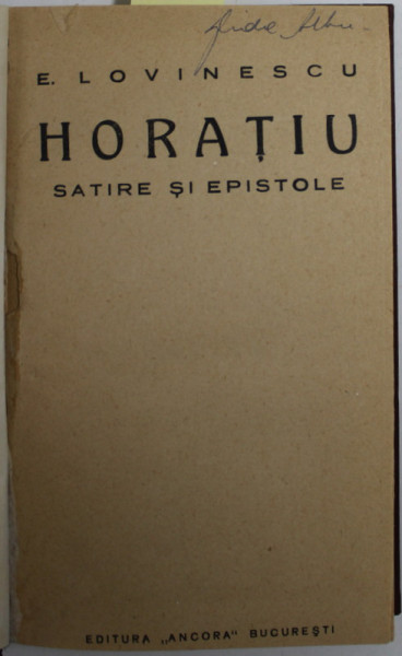 HORATIU - SATIRE SI EPISTOLE de HORIA LOVINESCU / ISTORIA CIVILIZATIEI ROMANE MODERNE de HORIA LOVINESCU , COLIGAT DE DOUA CARTI , ANII &#039;20 , CARTEA