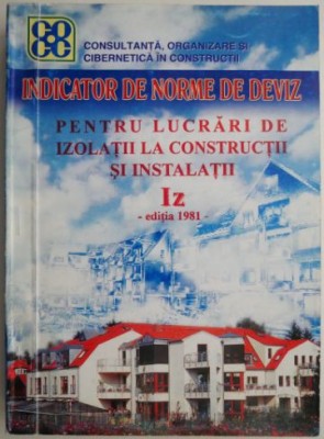 Indicator de norme de deviz pentru lucrari de izilatii la constructii si instalatii Iz 1982 foto