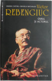 Victor Rebengiuc. Omul si actorul &ndash; Simona Chitan, Mihaela Michailov (cateva sublinieri in creion)