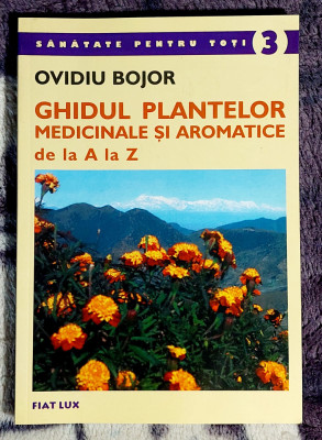 Ghidul plantelor medicinale si aromatice de la A la Z - Ovidiu Bojor foto