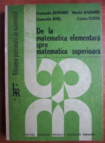 C-tin Avadanei - De la matematica elementară spre matematica superioară